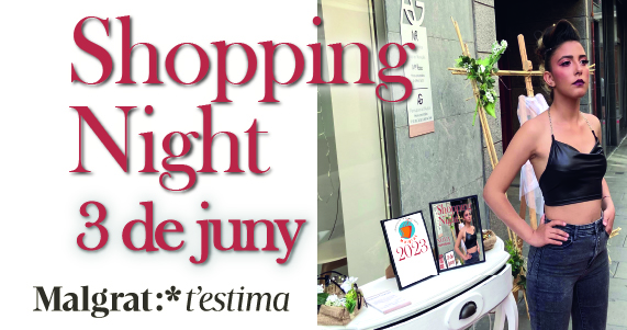 La 'Shopping Night' torna el 3 de juny amb la desfilada, els flaixos de moda, l'espai gastronòmic i concert