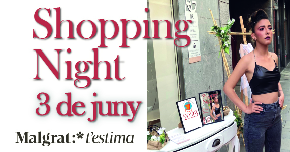 La 'Shopping Night' torna el 3 de juny amb la desfilada, els flaixos de moda, l'espai gastronòmic i concert
